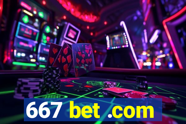 667 bet .com